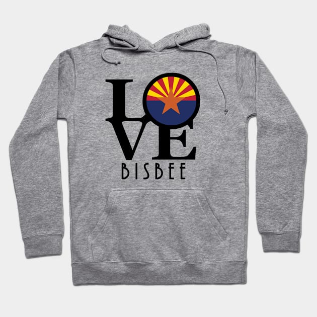 LOVE Bisbee Arizona Hoodie by HomeBornLoveArizona